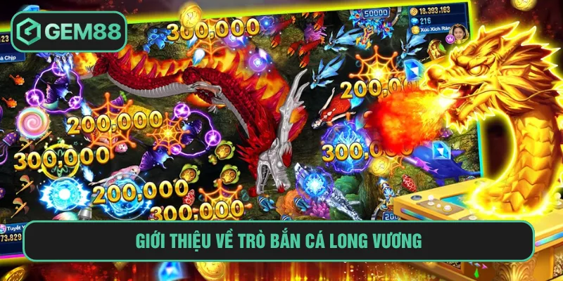 Bắn Cá Long Vương: Game Đổi Thưởng Đỉnh Cao Tại Gem88 Bắn cá long vương là game giải trí hấp dẫn nhất hiện nay