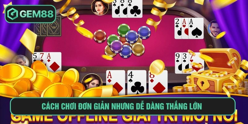 Luật Bài 3 Cây Gem88 Đổi Thưởng Tốc Độ, Hấp Dẫn Nhất Cách chơi đơn giản nhưng dễ dàng thắng lớn