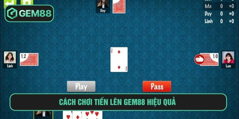 Cách chơi tiến lên GEM88 hiệu quả 