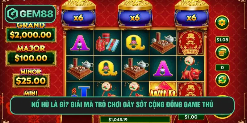 Nổ Hũ Là Gì? Giải Mã Trò Chơi Gây Sốt Cộng Đồng GEM88 Nổ Hũ Là Gì