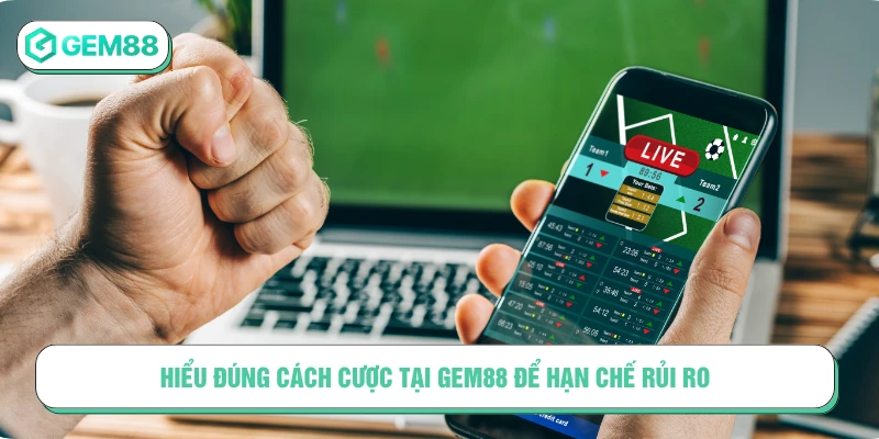 Mẹo Cá Cược Luôn Thắng Tại GEM88 Nhất Định Phải Biết Hiểu đúng cách cược tại GEM88 để hạn chế rủi ro