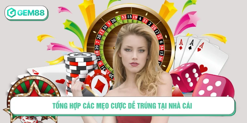 Mẹo Cá Cược Dễ Trúng - Bí Kíp Từ Các Lão Làng Tại GEM88 Tổng hợp các mẹo cược dễ trúng tại nhà cái